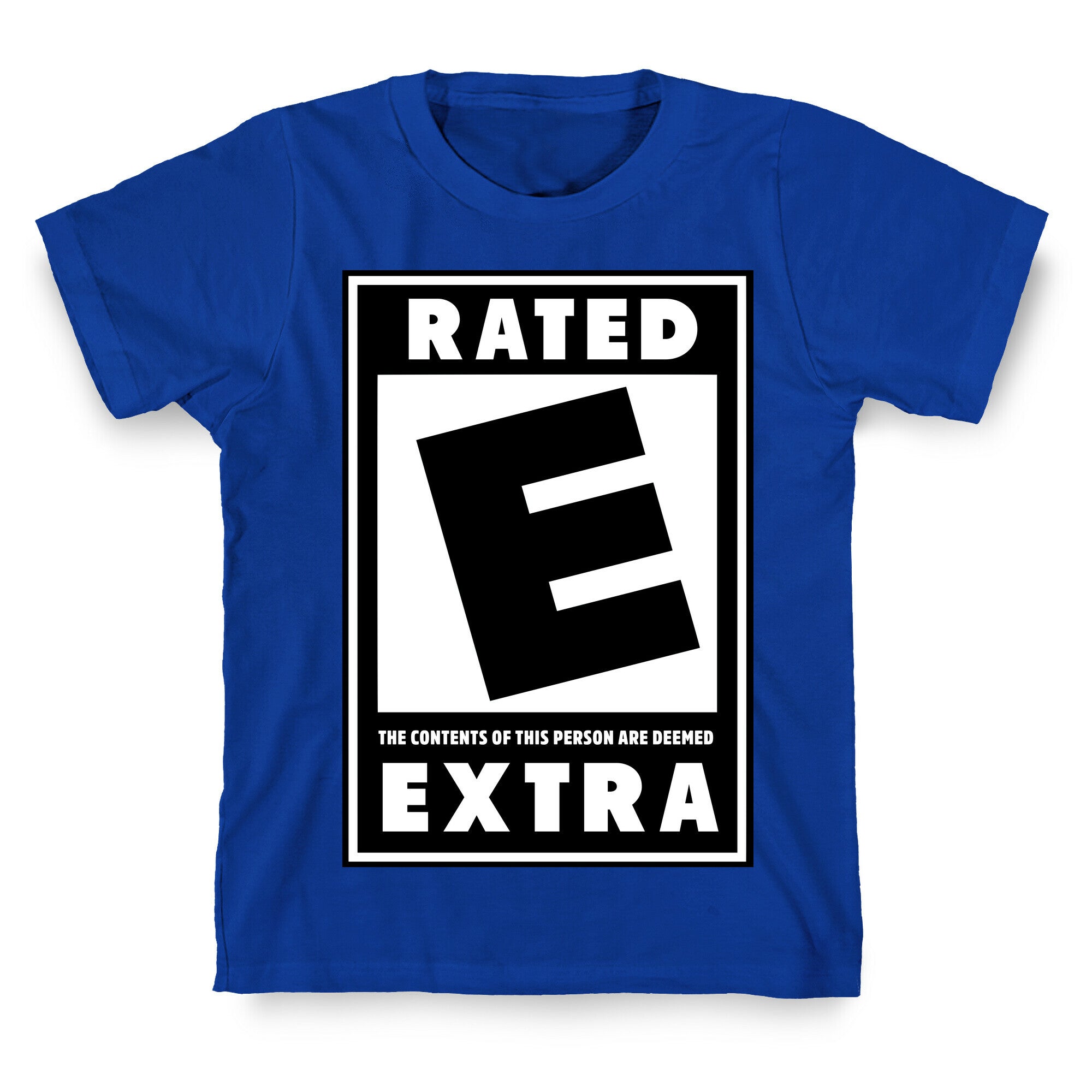 Rated E for Extra T-Shirt